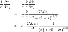     ′

1-∂c-- =   1k-∂Φ--

c′∂x1      c′ c∂x1

           1k-----GM--x1-----

       =   c′ c(x2+ x2+ x2)3∕2

             GM 1x  2   3 1

       ≈  k ⋅---2-1------------3∕2-

               c   (x21 + x22 + x23)